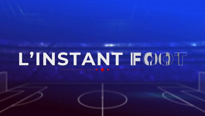 Replay L'INSTANT FOOT- Samedi 06 Juillet  2024