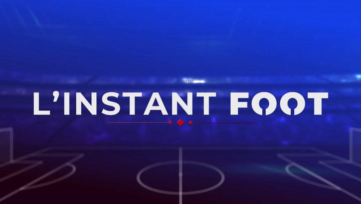 Replay L'INSTANT FOOT- Vendredi 05 Juillet  2024