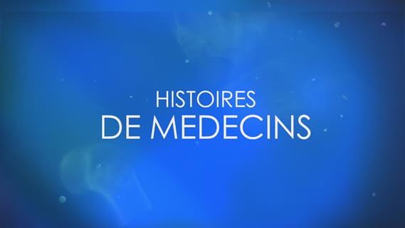 Replay HISTOIRES DE MEDECINS- Samedi 09 Avril 2022
