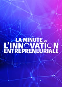 La minute de l'Innovation Entrepreneuriale