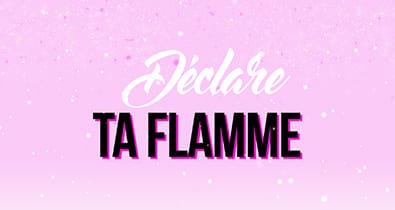 Déclare ta flamme