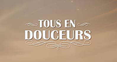 TOUS EN DOUCEURS