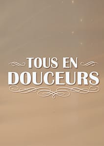 TOUS EN DOUCEURS
